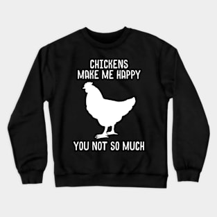 Chickens Make Me Happy You Not So Much Crewneck Sweatshirt